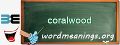 WordMeaning blackboard for coralwood